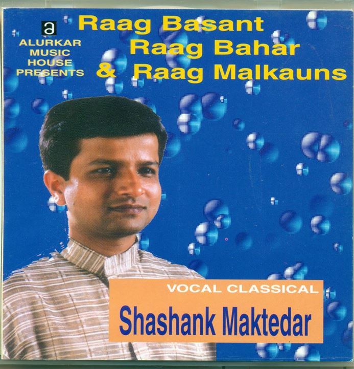 Vocal Classical - Shashank Maktedar - Raga - Basant, Bahar, Malkauns
