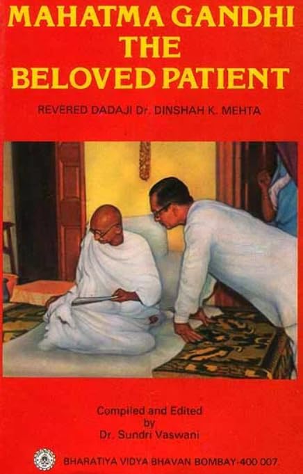 Mahatma Gandhi: The Beloved Patient Revered Dadaji Dr Dinshah Mehta