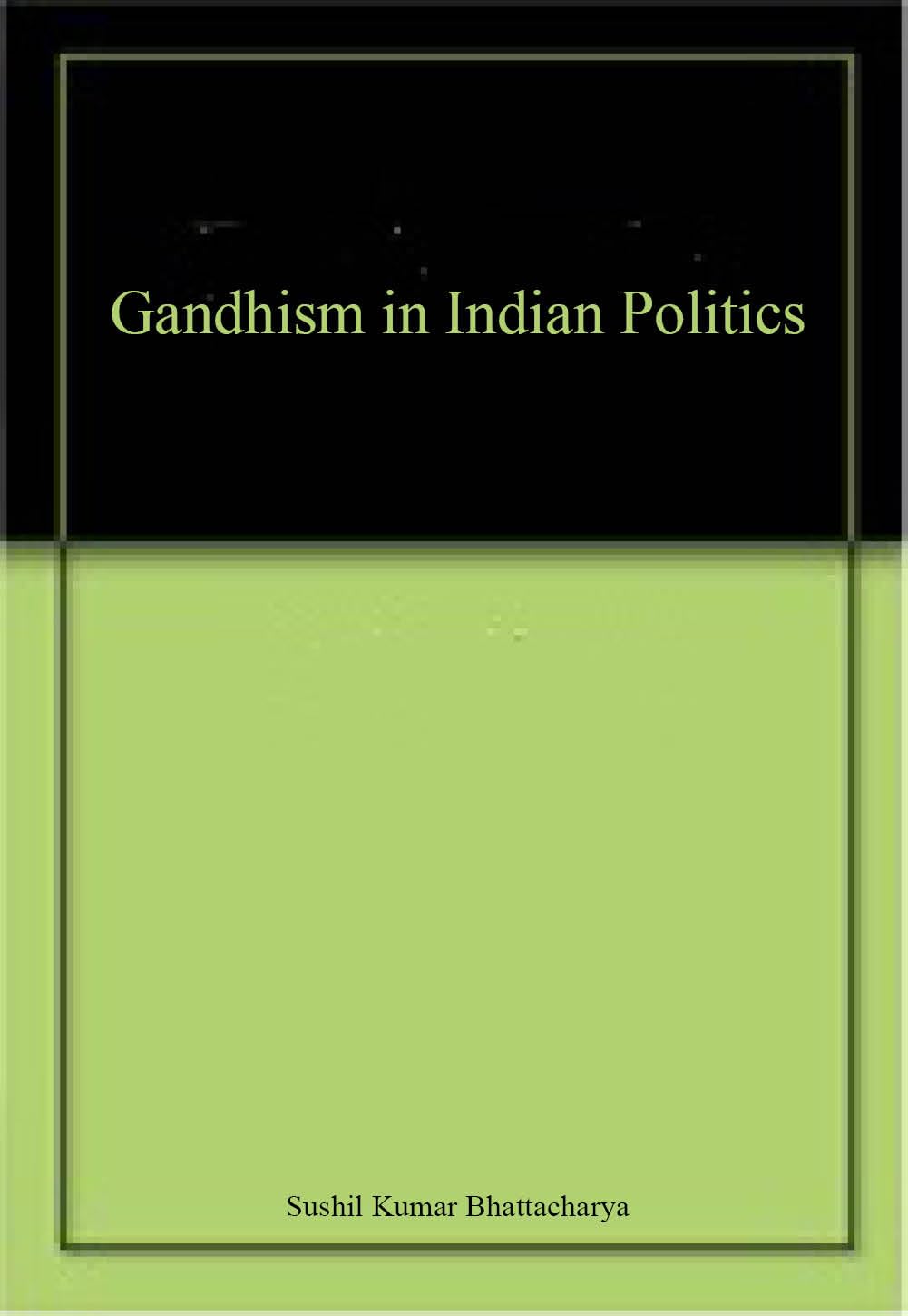 Gandhism In Indian Politics