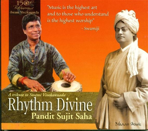 Rhythm Divine: A Tribute to Swami Vivemananda - Pandit Sujit Saha