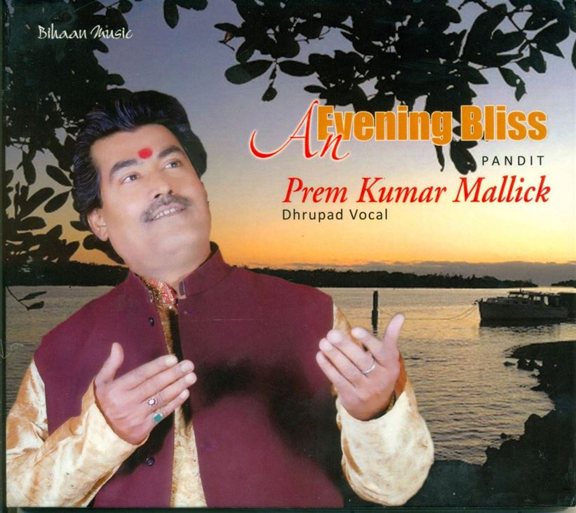 An Evening Bliss - Pandit Prem Kumar Mallick - Dhrupad