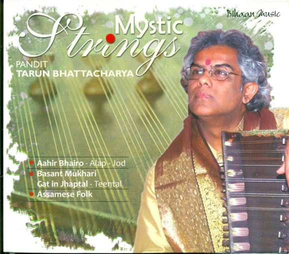 Mystic Strings - Pandit Tarun Bhattacharya; Raga: Ahir Bhairao, Basant Mukhari