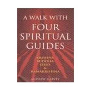 A Walk with Four Spiritual Guides: Krishna, Buddha, Jesus, and Ramakrishna