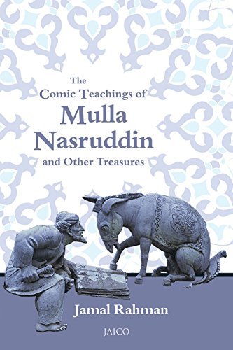The Comic Teachings of Mulla Nasruddin and Other Treasures