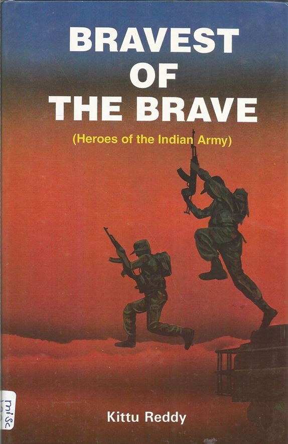 Bravest Of The Brave: Heroes of the Indian Army