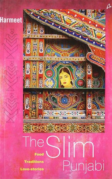 The Slim Punjabi: Food, Traditions, Love-Stories