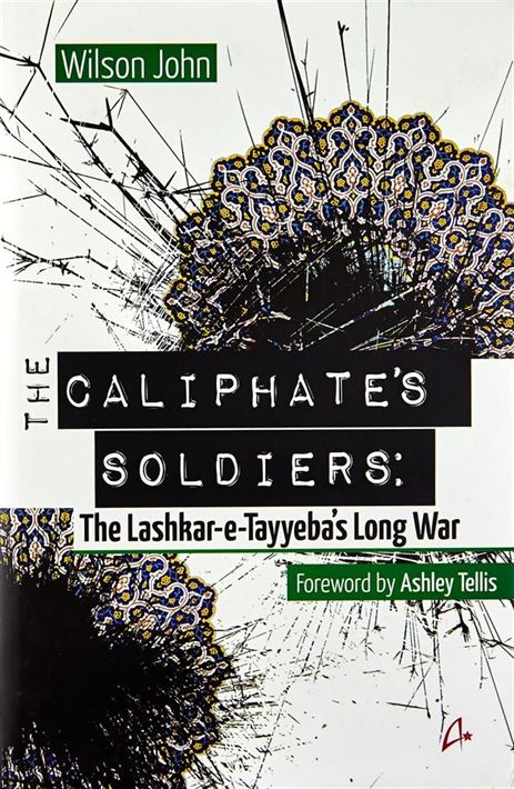 The Caliphate'S Soldiers: The Lashkar-E-Tayyeba'S Long War