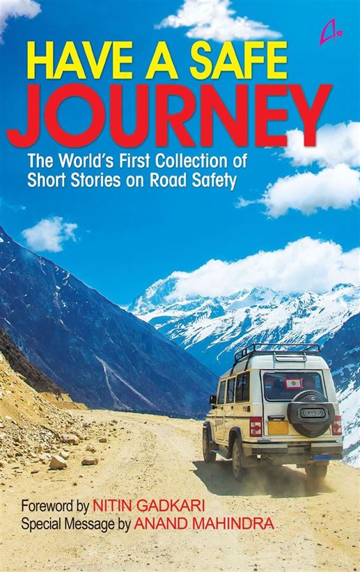 Have A Safe Journey: The World’S First Collection Of Short Stories On Road Safety