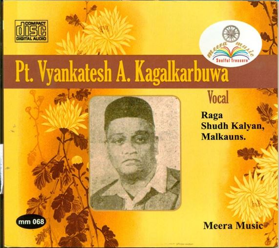 Pandit Vyankatesh A. Kagalkarbuwa: Raga - Shudh Kalyan, Malkauns