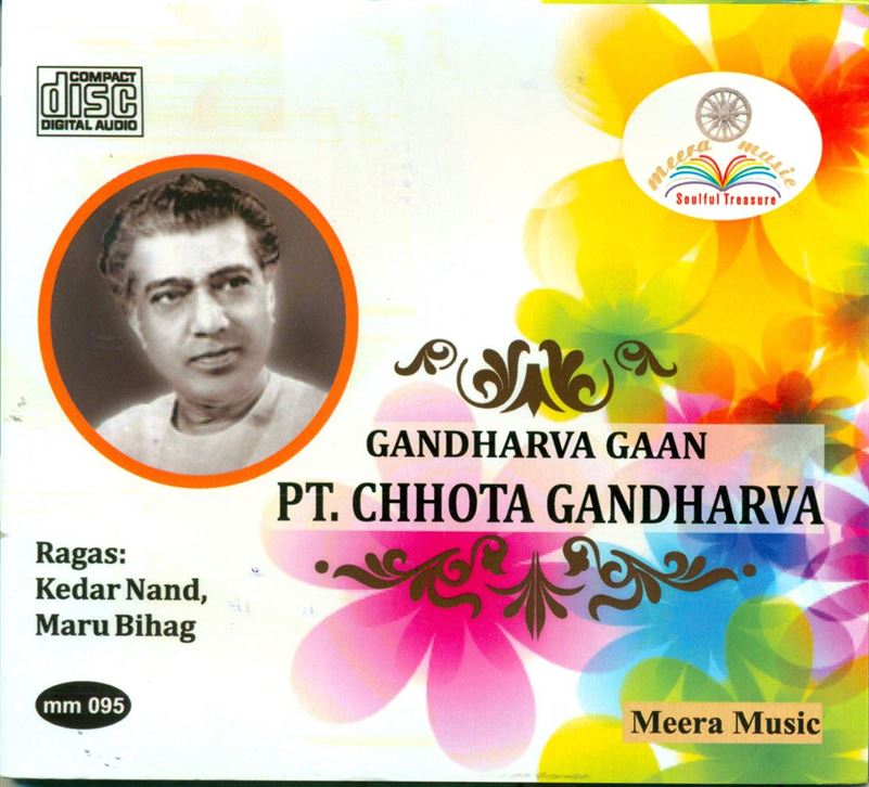 Gandharva Gaan - Pandit Chhota Gandharva: Raga - Kedar Nand, Maru Bihag