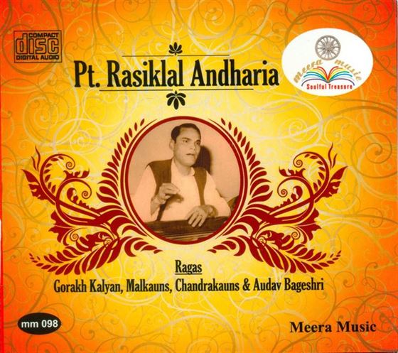 Pandit Rasiklal Andharia: Raga Gorakh Kalyan, Malkauns, Chandrakauns, Audav Bageshri