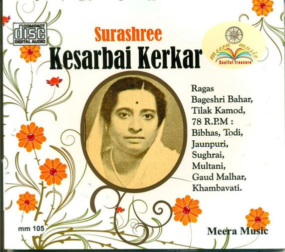 Surashree Kesarbai Kerkar: Raga - Bageshri Bahar, Tilak Kamod,Bibhas, Todi, Jaunpuri, Sughrai, Multani, Gaud Malhar, Khambavati