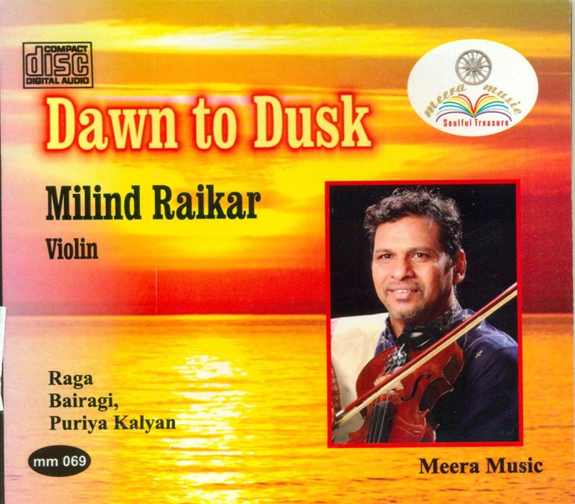 Dawn To Dusk - Milind Raikar: Raga - Bairagi, Puriya Kalyan