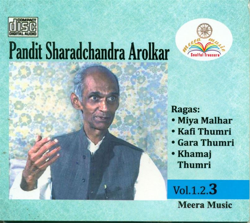 Pandit Sharadchandra Arolkar -, Vol 3 (From, Vol. 1-3): Raga Miya Malhar, Kafi Thumri, Gara Thumri, Khamaj Thumri