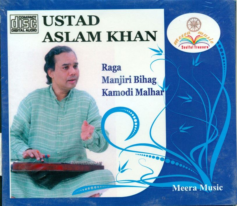 Ustad Aslam Khan: Raga - Manjiri Bihag, Kamodi Malhar