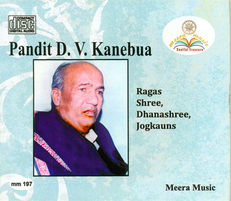 Pandit D. V. Kanebuwa: Raga - Shree, Dhanashree, Jogkauns