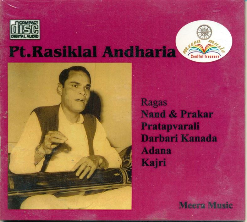 Pandit Rasiklal Andharia: Raga Nand & Prakar,Pratapvarali,Darbari Kanada,Adana,Kajri