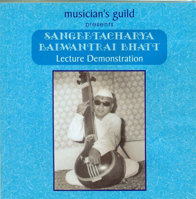 Sangeetacharya Balwantrai Bhatt - Lecture Demonstration -Raga - Taal Singar,Dhanashri, Multani, Hansikhini, Gavati, Bhoop Kalyan, Nand, Shankara, Puriya, Marwa, Sohini