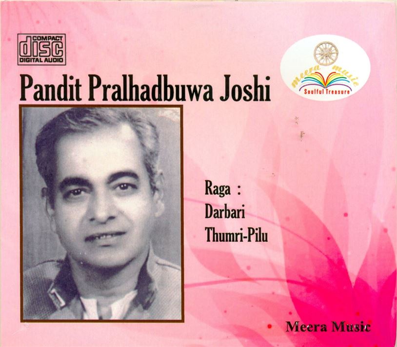 Pandit Pralhadbuwa Joshi: Raga - Darbari, Thumri-Pilu