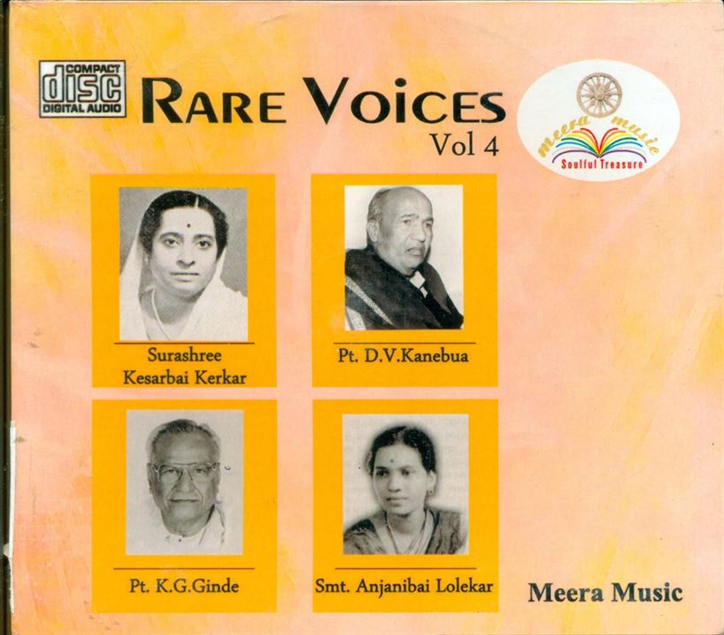 Rare Voices, Vol 4 - Surashree Kesarbai Kerkar, Pandit D.V. Kanebuwa, Pandit K. G. Ginde, Smt. Anjanibai Lolekar Raga -Khokhar, Savani Kalyan, Patbihag, Nat Bihag