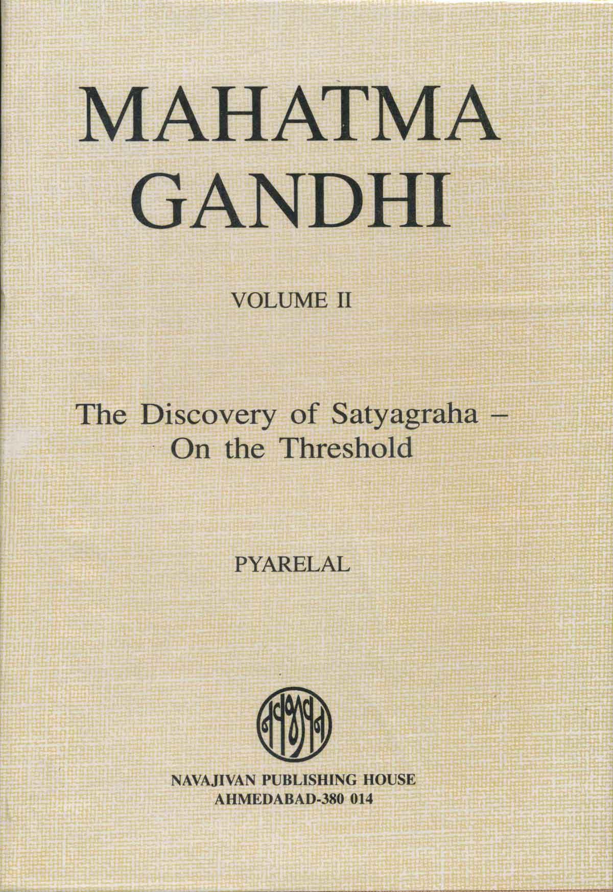 Mahatma Gandhi - The Discovery Of Satyagraha; Vol. II