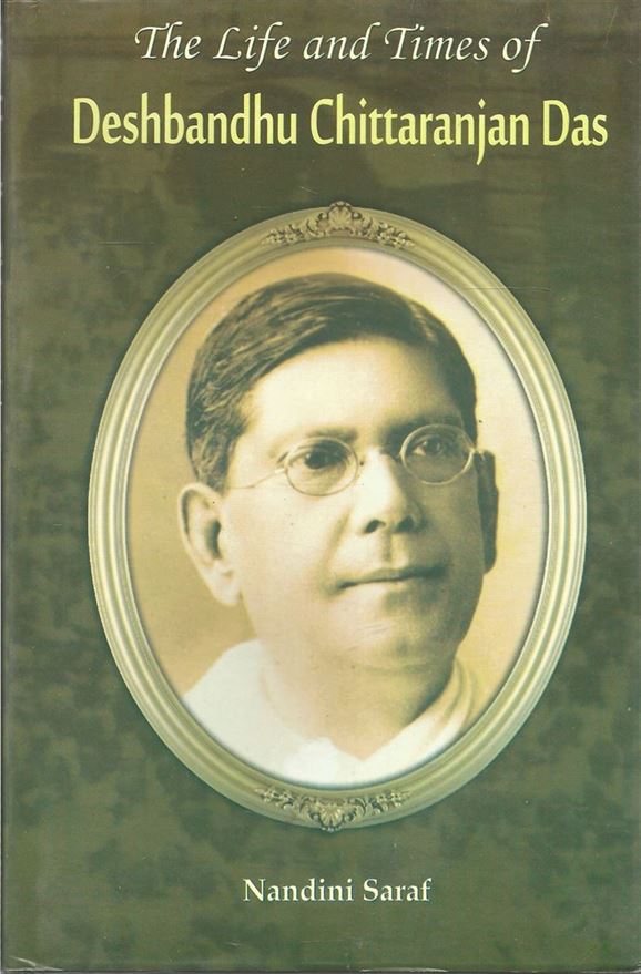 The Life And Times Of Deshbandhu Chittaranjan Das