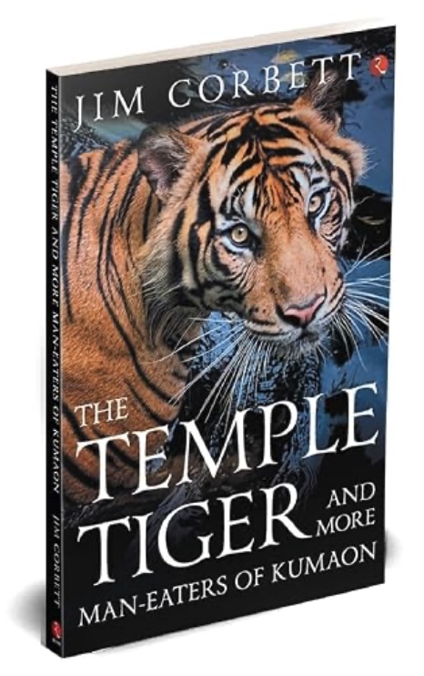 The Temple Tiger And More Man Eaters In Kumaon