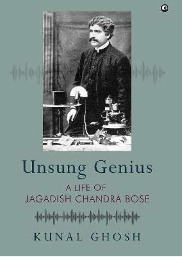Unsung Genius A Life Of Jagadish Chandra Bose