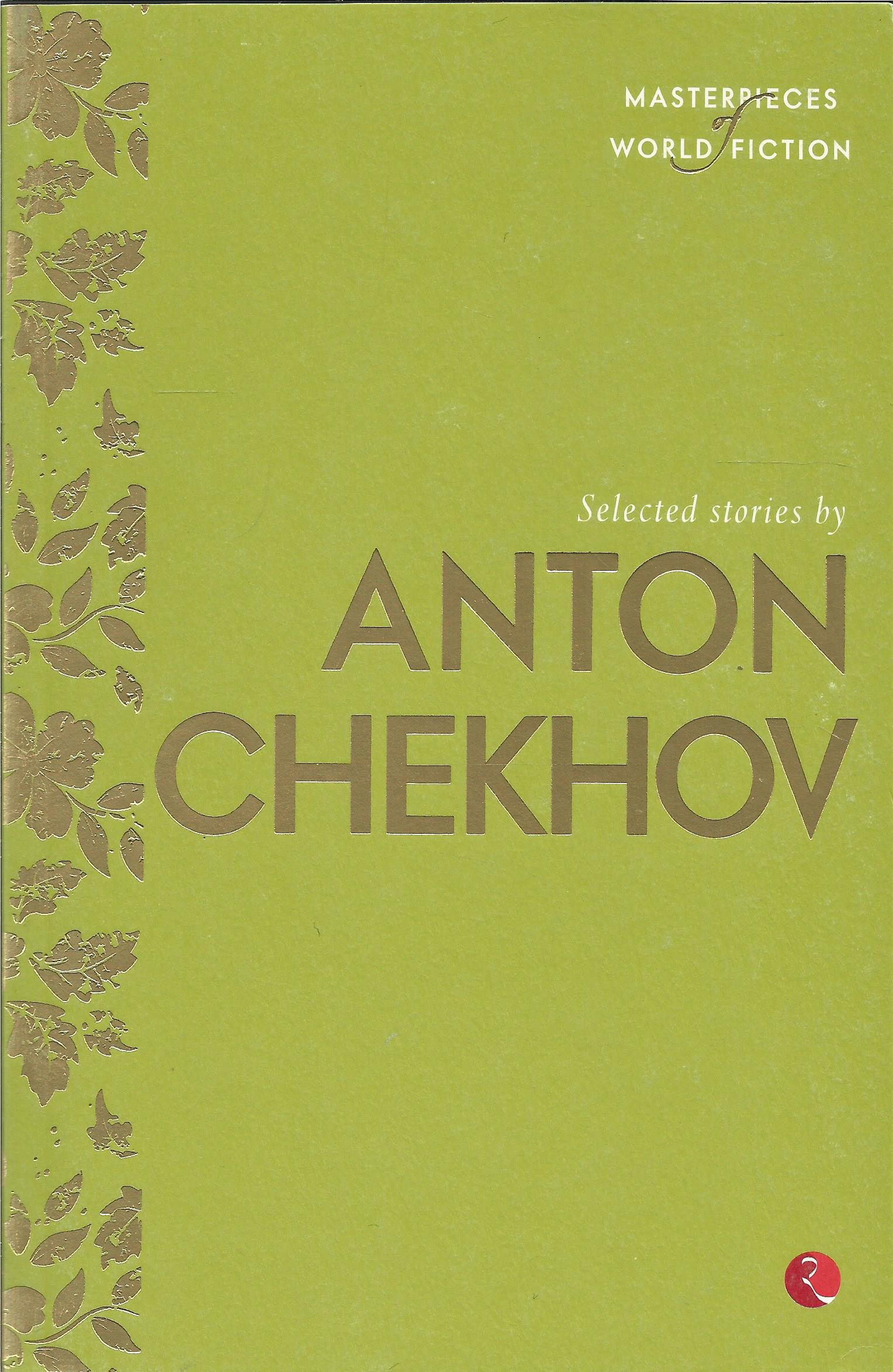 Selected Stories By Anton Chekhov: Masterpieces Of World Fiction Series (short Stories)