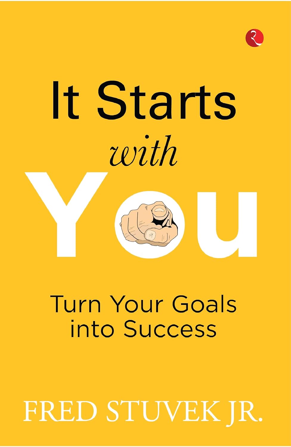 It Starts With You: Turn Your Goals Into Success