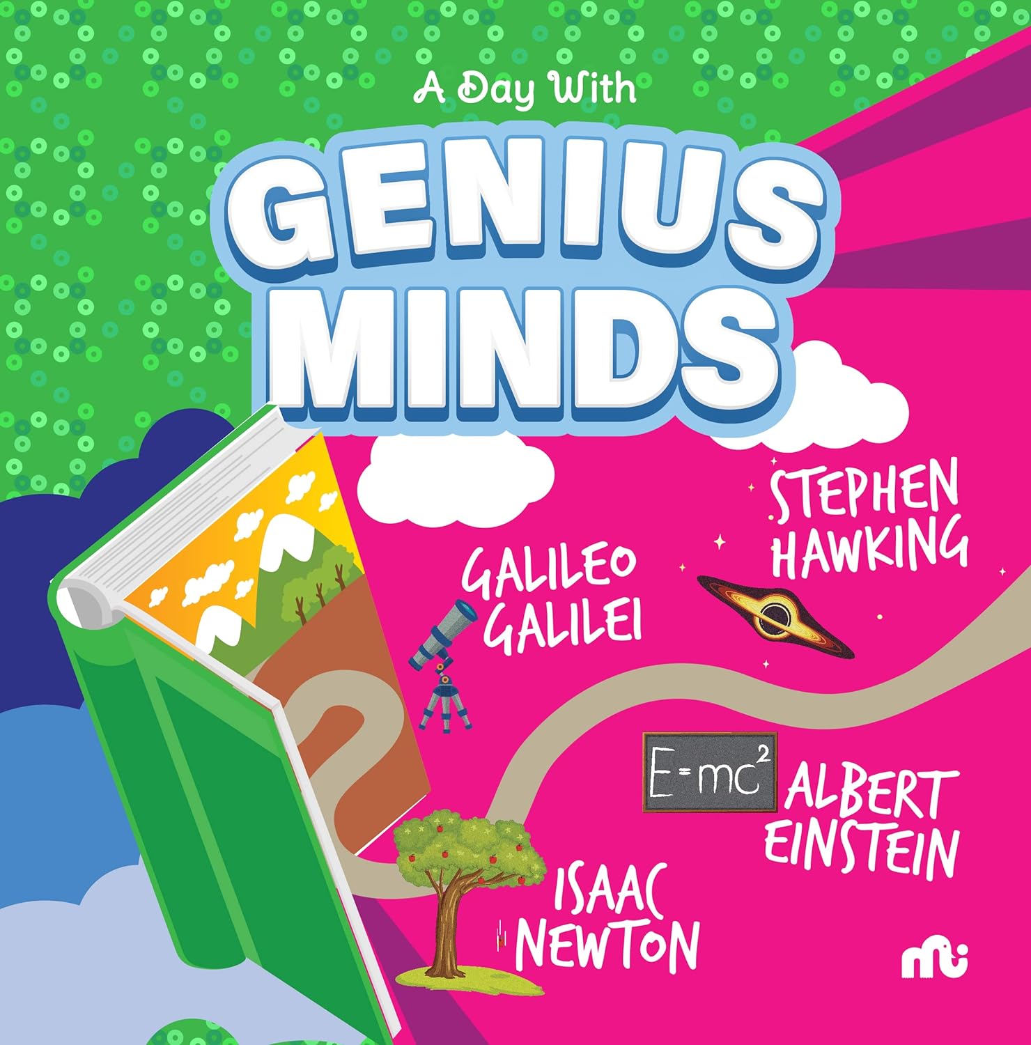 A Day With Genius Minds: Stephen Hawking, Galileo, Newton And Einstein