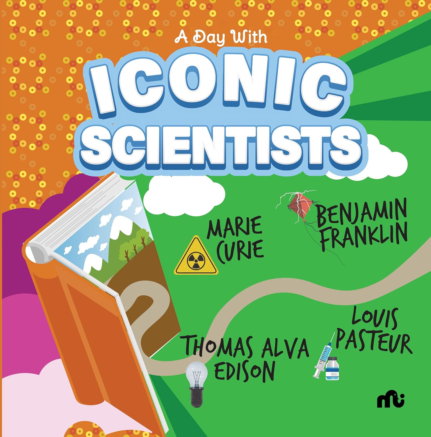 A Day With Iconic Scientists: Marie Curie, Benjamin Franklin,Ouis Pasteur And Thomas Alva Edison