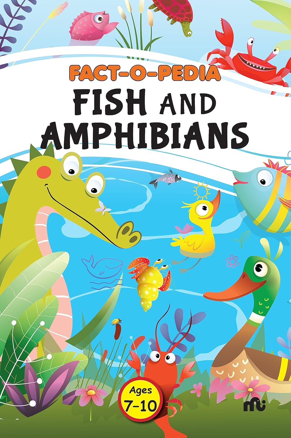 Fact-O-Pedia Fish And Amphibians