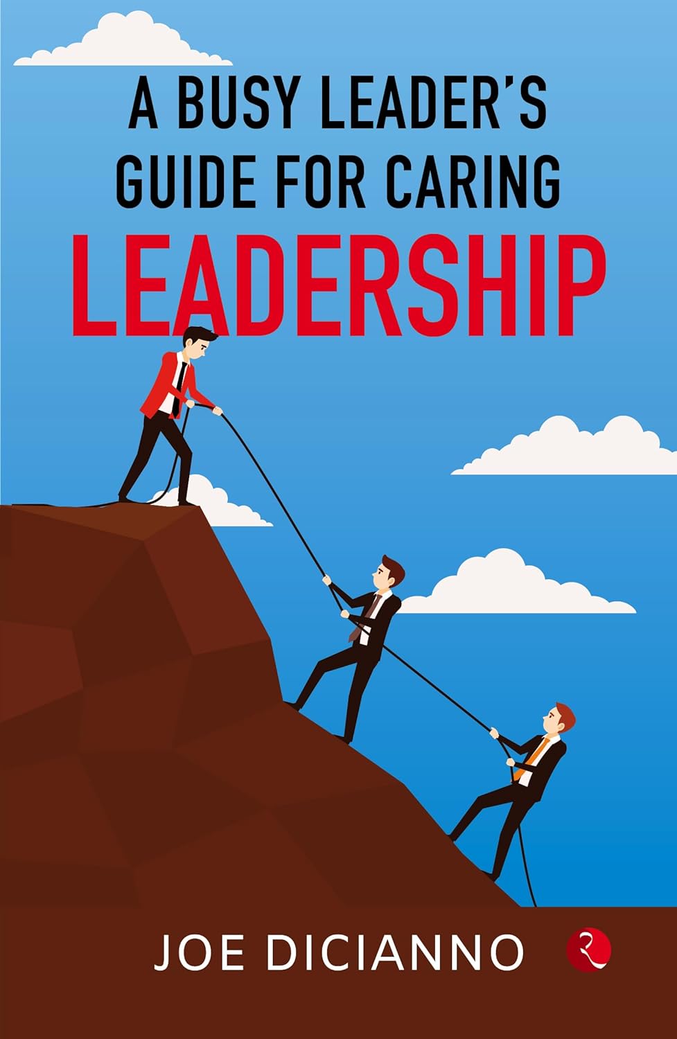 A Busy Leader’s Guide For Caring Leadership