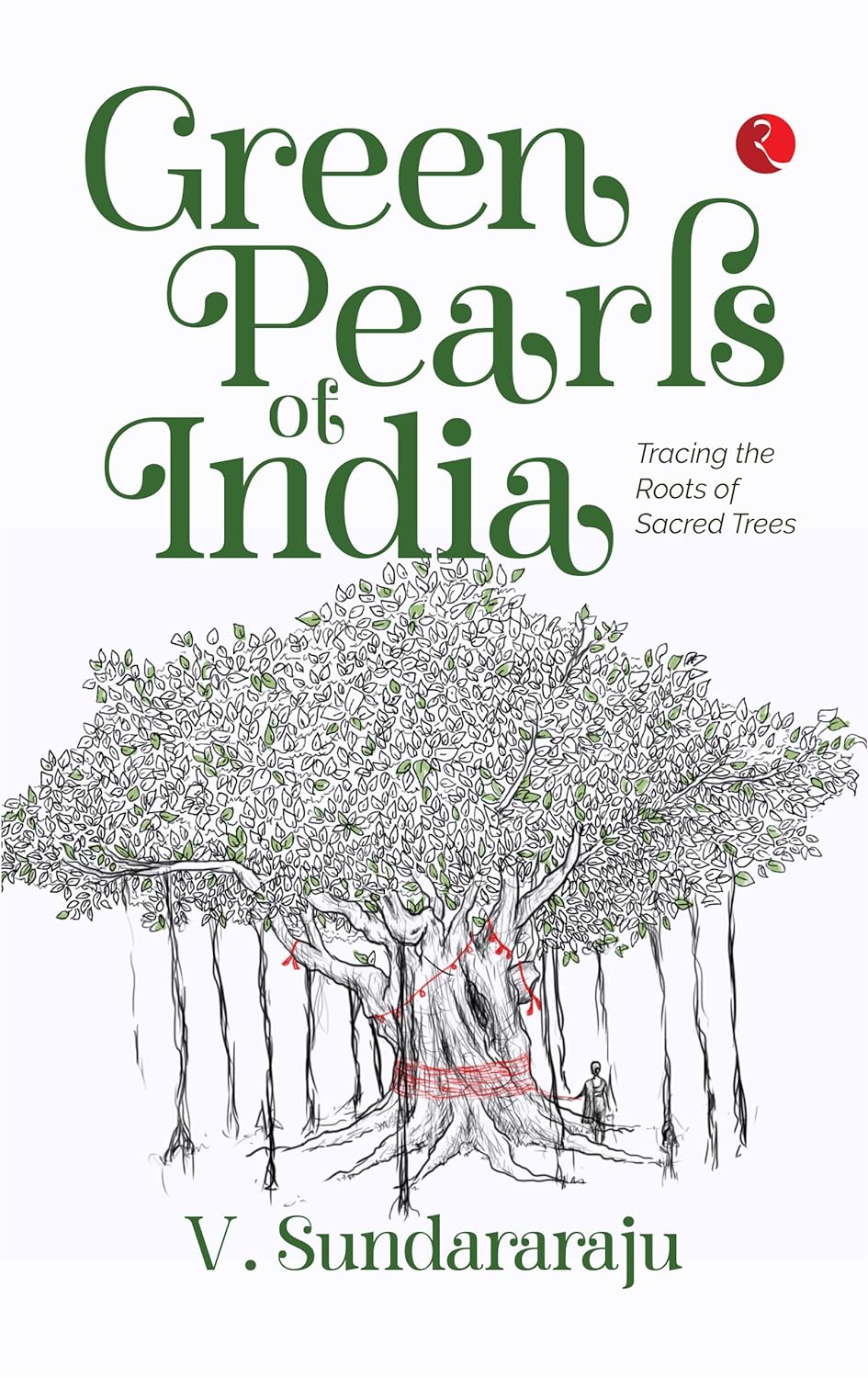 Green Pearls Of India: Tracing The Roots Of Sacred Trees