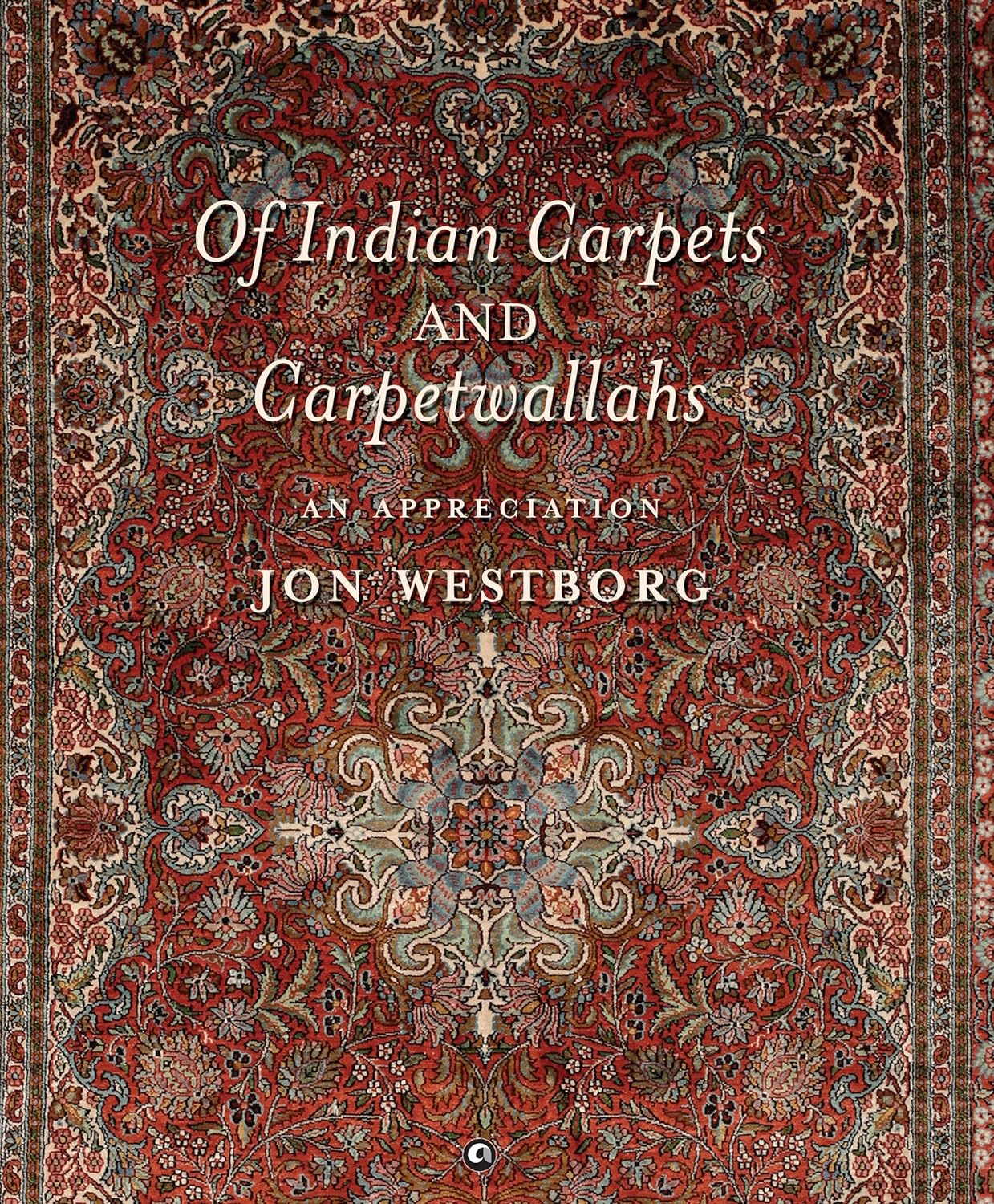Of Indian Carpets And Carpetwallahs: An Appreciation