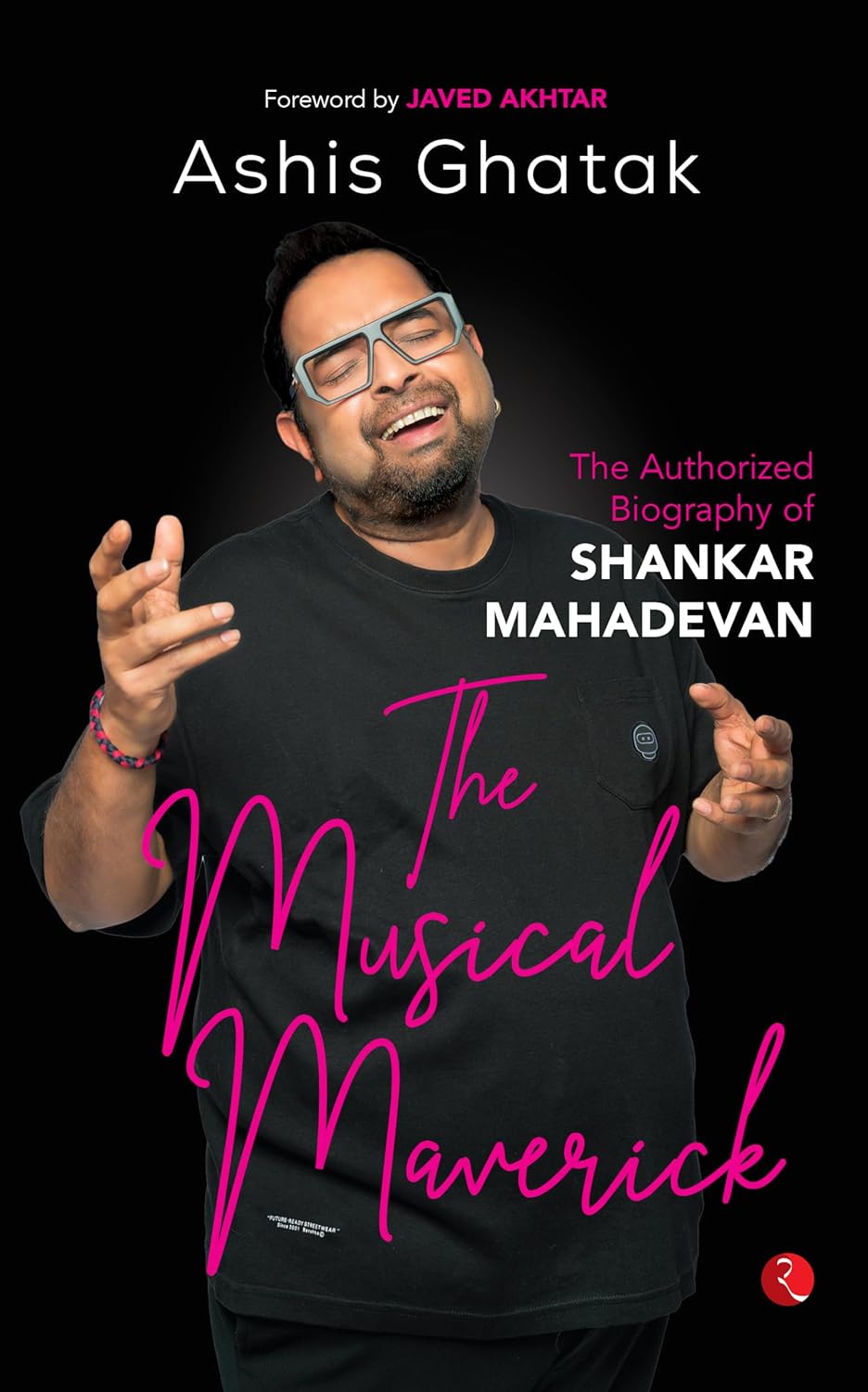 The Musical Maverick: The Authorized Biography Of Shankar Mahadevan