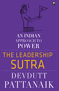 The Leadership Sutra: An Indian Approach To Power