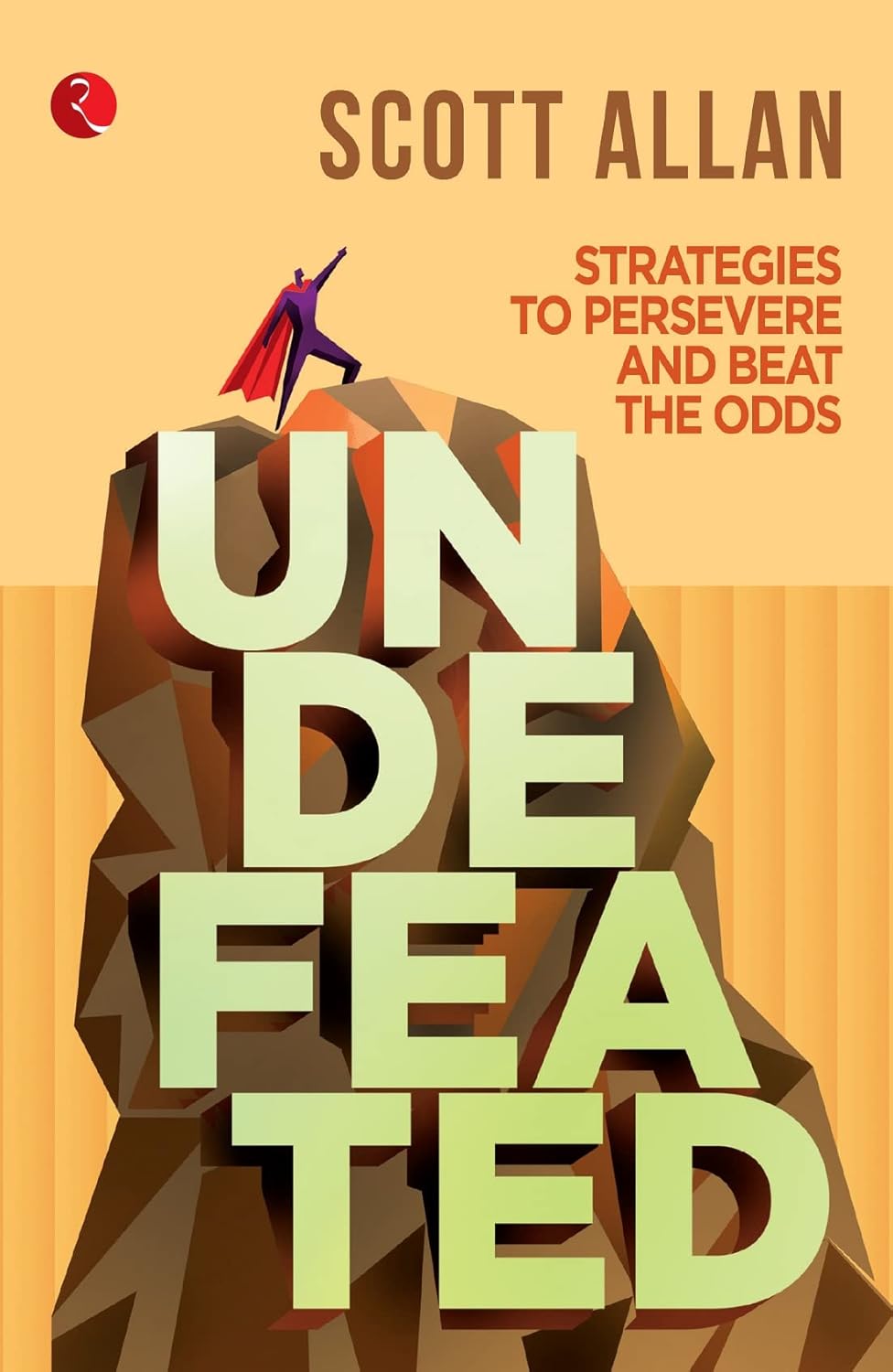 Undefeated: Strategies To Persevere And Beat The Odds