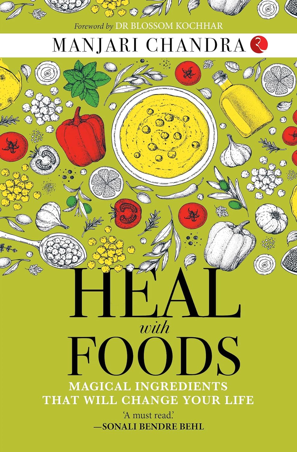 Heal With Foods: Magical Ingredients That Will Change Your Life